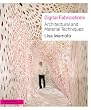 Digital Fabrications: Architectural and Material Techniques (Architecture Briefs)