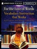 For the Love of Words: Vocabulary Instruction that Works, Grades K-6 (Jossey-Bass Teacher)