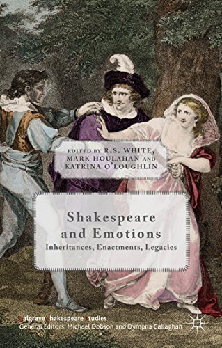 Shakespeare and Emotions: Inheritances, Enactments, Legacies (Palgrave Shakespeare Studies)