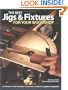 The Best Jigs and Fixtures for Your Woodshop: 37 Projects That Provide Clever Solutions to Common Problems (Woodworking)