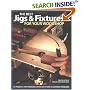 The Best Jigs and Fixtures for Your Woodshop: 37 Projects That Provide Clever Solutions to Common Problems (Woodworking)