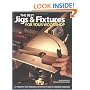 The Best Jigs and Fixtures for Your Woodshop: 37 Projects That Provide Clever Solutions to Common Problems (Woodworking)