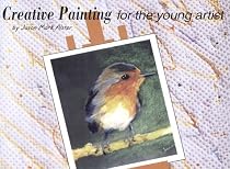 Creative Painting for the Young Artist