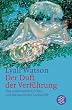 Der Duft der Verf�hrung: Das unbewu�te Riechen und die Macht der Lockstoffe