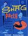 Shag Party: Cocktails and Appetizers to Seduce and Entertain