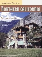 Weekends for Two in Northern California: 50 Romantic Getaways (Weekends for Two)