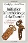 Initiation � l'arch�ologie de la France