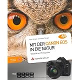 Mit der Canon EOS in die Natur - Als Profi unterwegs - Technik und Fotopraxis (DPI Fotografie)von "Dr. Kyra S�nger"