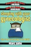 Sleeping with Your Gynecologist Marc Jaffe