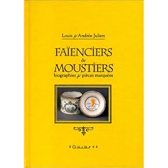 Fa�enciers de Moustiers: Biographies & pi�ces marqu�es