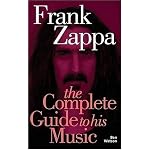 Frank Zappa: The Complete Guide to His Music book cover