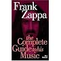 Frank Zappa: The Complete Guide to His Music