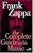 Frank Zappa: The Complete Guide to His Music
