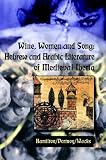 Wine, Women and Song: Hebrew and Arabic Literature of Medieval Iberia