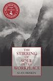 The Stirring of Soul in the Workplace