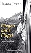 Fliegen ohne Fl�gel: Eine Reise zu Asiens Mysterien