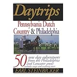 daytrips pennsylvania dutch country  philadelphia 50 one day adventures from the philadelphia and lancaster