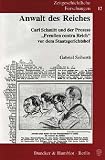 Anwalt des Reiches, Carl Schmitt und der Prozess "Preußen contra Reich" vor dem Staatsgerichtshof. Mit 6 Bildtafeln. (Zeitgeschichtliche Forschungen; ZGF 12)