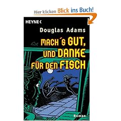 Macht's gut, und danke f�r den Fisch: Roman