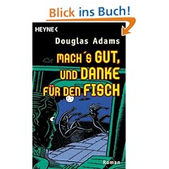 Macht's gut, und danke f�r den Fisch: Roman