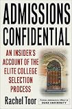 Admissions Confidential: An Insider's Account of the Elite College Selection Process