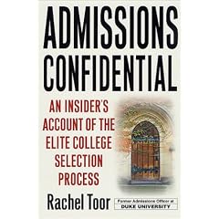 Admissions Confidential: An Insiders Account of the Elite College Selection Process