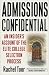 Admissions Confidential: An Insider's Account of the Elite College Selection Process