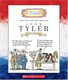John Tyler: Tenth President 1841-1845 (Getting to Know the U.S. Presidents)