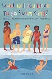 What Will You Wear to Go Swimming?: And Other New Poems for the School Year