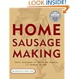 Home Sausage Making : How-To Techniques for Making and Enjoying 100 Sausages at Home