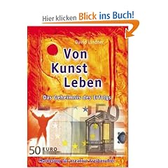 Von Kunst leben. Marketing f�r kreative Freiberufler.: Das Geheimnis des Erfolgs - Marketing f�r kreative Freiberufler