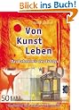 Von Kunst leben. Marketing f�r kreative Freiberufler.: Das Geheimnis des Erfolgs - Marketing f�r kreative Freiberufler