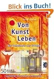 Von Kunst leben. Marketing f�r kreative Freiberufler.: Das Geheimnis des Erfolgs - Marketing f�r kreative Freiberufler