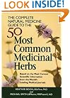 The Complete Natural Medicine Guide to the 50 Most Common Medicinal Herbs