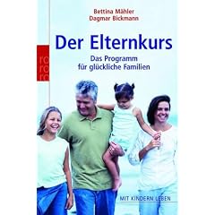 Der Elternkurs. Das Programm f�r gl�ckliche Familien