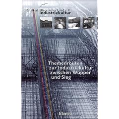 Themenrouten zur Industriekultur zwischen Wupper und Sieg, m. 6 Themen-Ktn. u. 2 Farbpostern