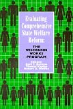 Evaluating Comprehensive State Welfare Reforms: The Wisconsin Works Program