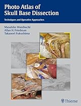 Photo Atlas of Skull Base Dissection: Techniques and Operative Approaches