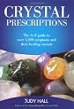 Crystal Prescriptions: The A-Z Guide to Over 1,200 Symptoms and Their Healing Crystals
