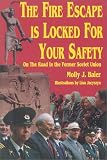 The Fire Escape Is Locked for Your Safety: On the Road in the Former Soviet Union