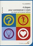 Quatre �tapes pour commencer � vivre : Les atouts du Processus Hoffman