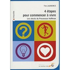 Quatre �tapes pour commencer � vivre : Les atouts du Processus Hoffman