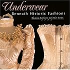 Underwear: Beneath Historic Fashions (Historic Fashions Calendar, 2003) (Historic Fashions... by  Sally Queen
