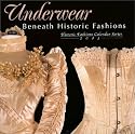 Underwear: Beneath Historic Fashions (Historic Fashions Calendar, 2003)