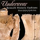 Underwear: Beneath Historic Fashions (Historic Fashions Calendar, 2003) (Historic Fashions Calendar, 2003)