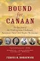 Bound for Canaan: The Epic Story of the Underground Railroad, America's First Civil Rights Movement