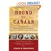 Bound for Canaan: The Epic Story of the Underground Railroad, America's First Civil Rights Movement