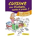 Cuisine pour �tudiants fauch�s et press�s ! : 100 Recettes g�niales