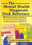 Mental Health Books item: The Mental Health Diagnostic Desk Reference: Visual Guides and More for Learning to Use the Diagnostic and Statistical Manual (DSM-IV-TR)