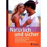 Nat�rlich und sicher: Auf den eigenen K�rper h�ren. Nat�rliche Familienplanung. Sichere Empf�ngnisregelungvon "K�ln Arbeitsgruppe nfp..."